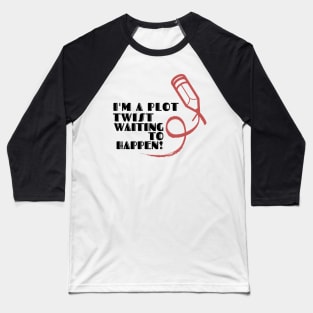 I'm a plot twist waiting to happen! (light) author, writing, book, literature theme Baseball T-Shirt